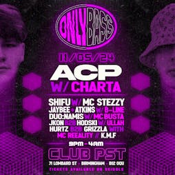 OnlyBass Volume 4 with ACP, Charta, Shifu & more! Tickets | Club PST Digbeth Birmingham  | Sat 11th May 2024 Lineup