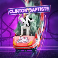 Clinton Baptiste: Roller Ghoster! (14+) at The Glee Club