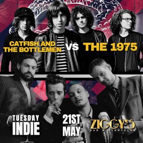 Tuesday Indie at Ziggys CATFISH vs THE 1975 21 May