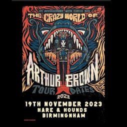 The Crazy World of Arthur Brown Tickets | Hare And Hounds Birmingham  | Sun 19th November 2023 Lineup