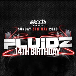 Fluidz 14th Birthday Tickets | Mode Nightclub Burnley Burnley  | Sun 5th May 2019 Lineup