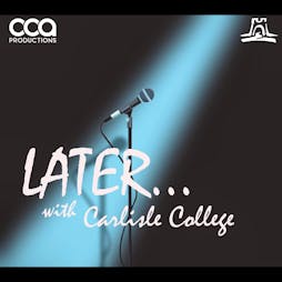 Venue: Later... With Carlisle College | Carlisle College Of The Arts Carlisle  | Thu 2nd December 2021