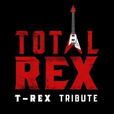 Total Rex: T-Rex Tribute at The Rhodehouse