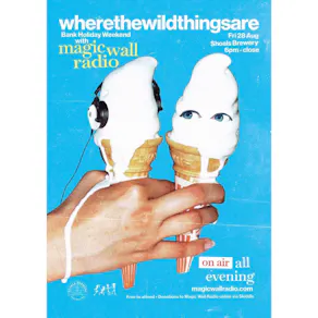 WHERE THE WILD THINGS ARE presents: MAGIC WALL RADIO TAKEOVER