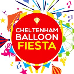 Venue: Cheltenham Balloon Fiesta | Cheltenham Racecourse Cheltenham  | Fri 17th June 2022