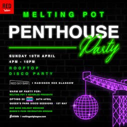 Melting Pot Penthouse Party Tickets | Radisson Red Glasgow  | Sun 10th April 2022 Lineup