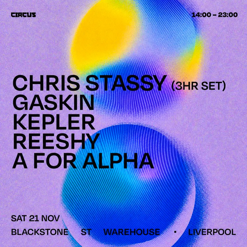 Circus Presents Chris Stassy Sat 21st Nov Liverpool at Blackstone Street Warehouse