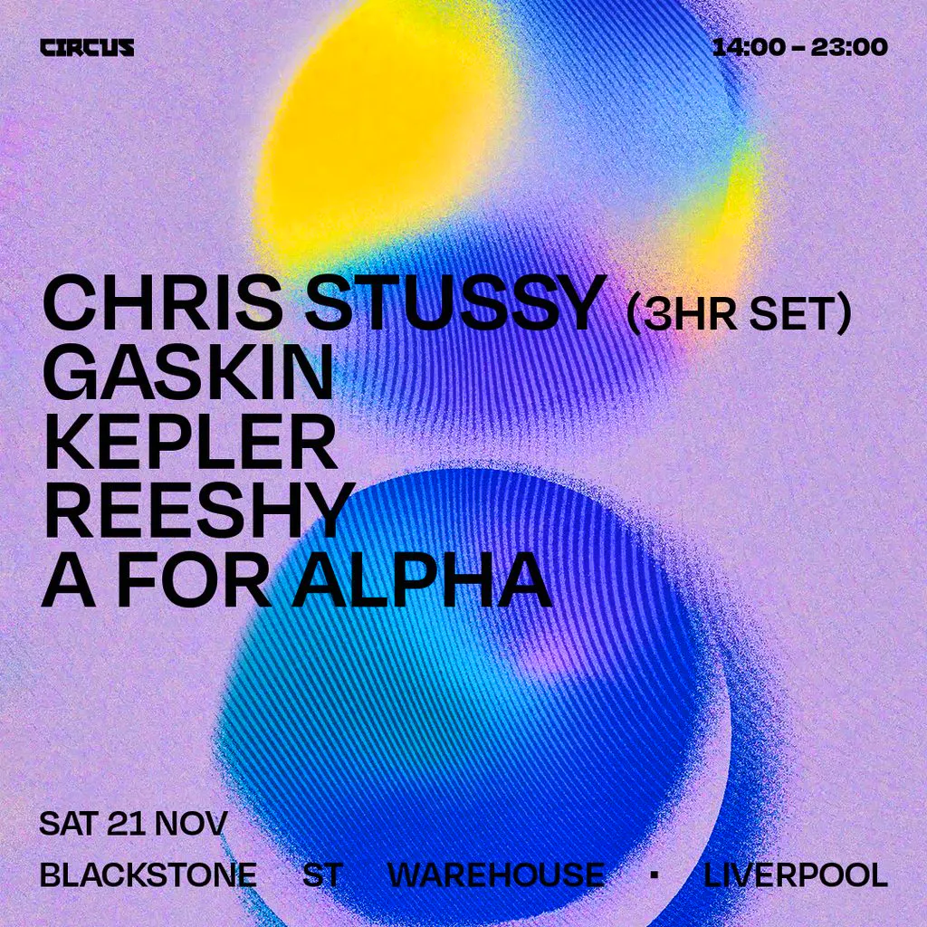 Circus Presents Chris Stussy Liverpool at Blackstone Street Warehouse
