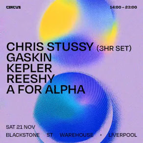 Circus Presents Chris Stussy Sat 21st Nov Liverpool