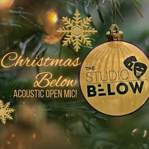 Christmas Below - Open Mic Acoustic