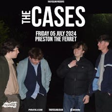 The Cases - Preston at The Ferret