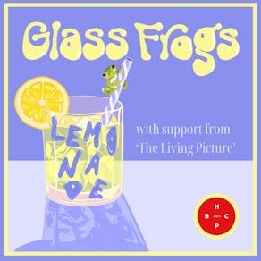 Glass Frogs Single Release w The Living Picture & Henry Blencowe