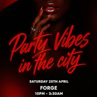Party Vibes In The City (£5 B4 Midnight With A Ticket) at Forge Bar