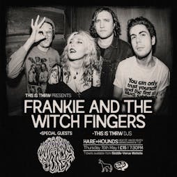 Frankie and the Witch Fingers + Margarita Witch Cult Tickets | Hare And Hounds Kings Heath Birmingham  | Thu 16th May 2024 Lineup