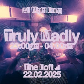 The Loft: Truly Madly (All Night Long)