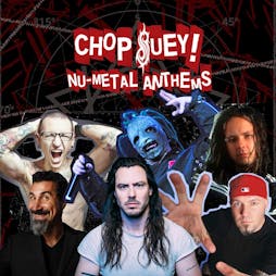 Chop Suey! Nu-Metal Anthems | Linkin Park Party Tickets | The Brickmakers Norwich, Norfolk  | Fri 3rd May 2024 Lineup