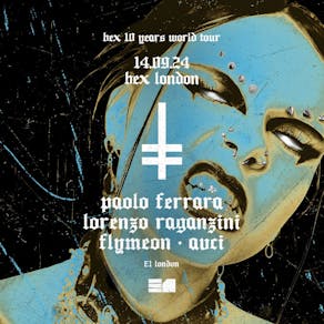 10 YEARS OF HEX: Lorenzo Raganzini, Paolo Ferrara, Flymeon, AVCI