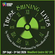 These Shining Lives at The Woodford Centre