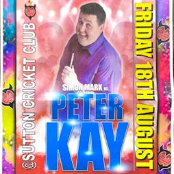 Simon Mark - As PETER KAY Tickets | Sutton Cricket Club St. Helens  | Fri 18th August 2023 Lineup