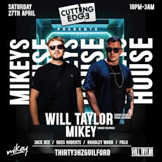 Cutting Edge Presents "MIKEYS HOUSE" with Will Taylor at Thirty3Hz