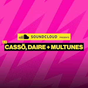 SOUNDCLOUD presents Casso, Daire & Multunes