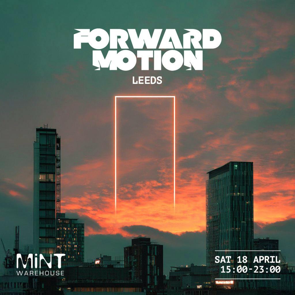 Forward Motion Leeds at Mint Warehouse