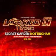 Locked In Tour - NOTTINGHAM (UK VS GERMANY)(DNB)(INSIDE/OUTSIDE) at Secret Garden Nottingham