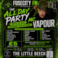 FUSECITY FM Presents The All Day Party with MC VAPOUR at The Little Beech
