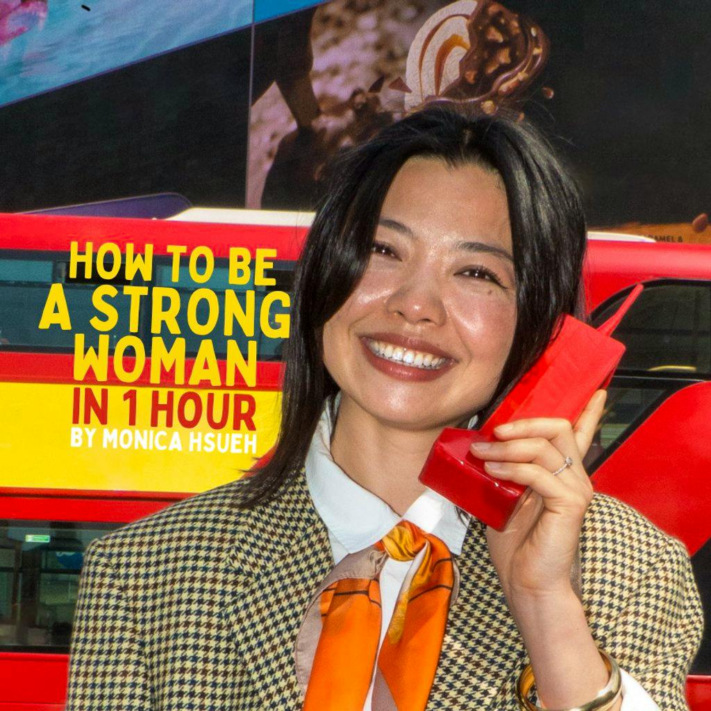 How to Be a Strong Woman in One Hour - A Comedy by Monica Hsueh at The Coach House Piccadilly