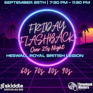 Throwback Masters Heswall Over 25s Day Friday Flashback 60s-90s at Heswall Royal British Legion