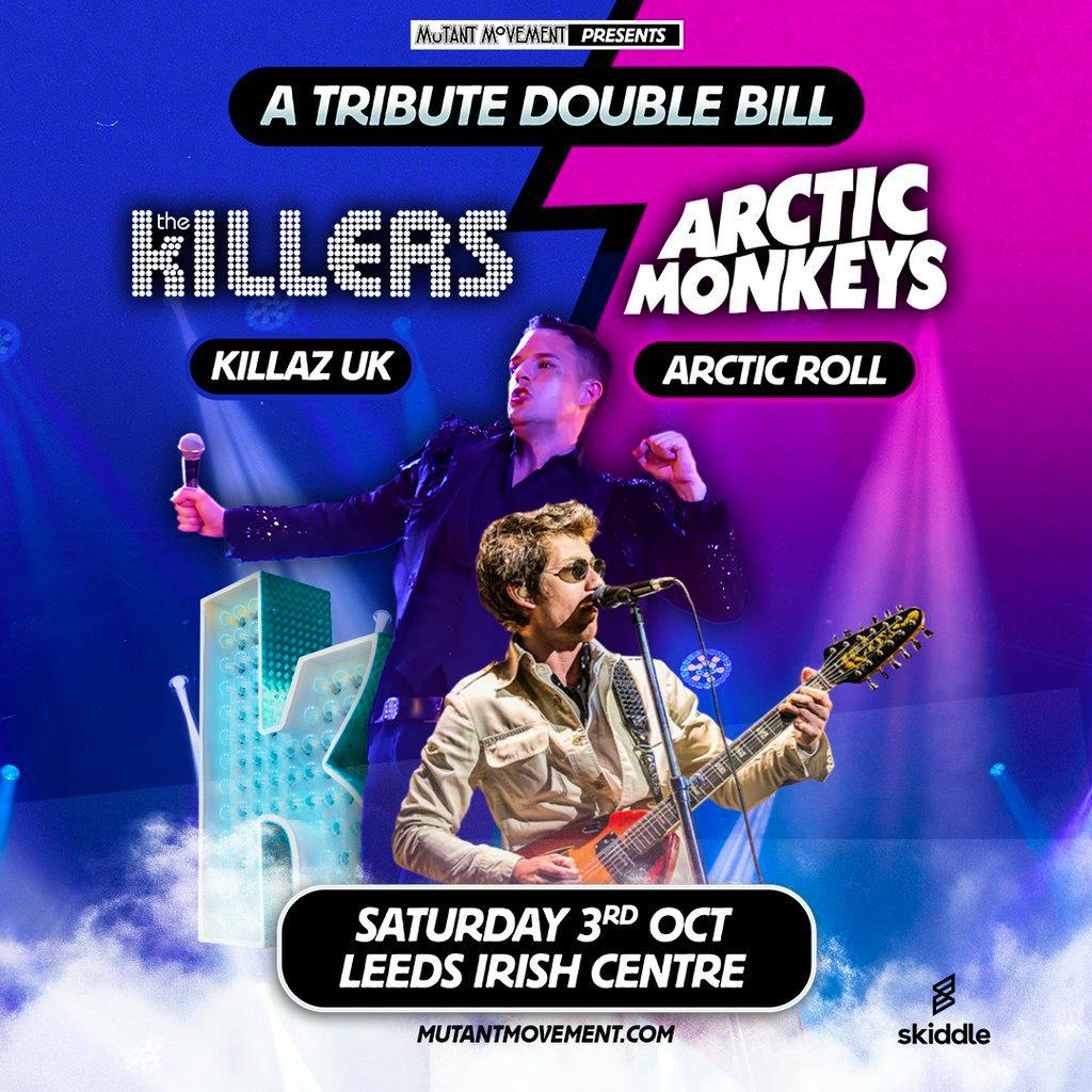 The Killers/Arctic Monkeys Tributes Killaz UK/Arctic Roll: LEEDS at Leeds Irish Centre