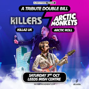 The Killers/Arctic Monkeys Tributes Killaz UK/Arctic Roll: LEEDS