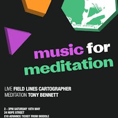 Music for Meditation: Field Lines Cartographer at 24 Hope Street