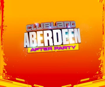 Clubland Aberdeen After Party