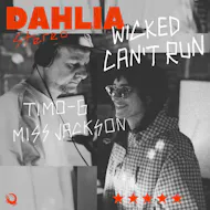 DAHLIA Stereo: Wicked Can't Run w/ Miss Jackson & Timo-G at Dahlia Stereo