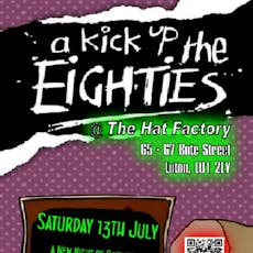 A Kick Up The 80s at The Hat Factory
