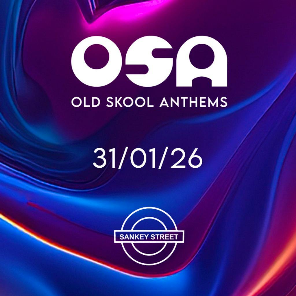 OSA - Old Skool Anthems at Sankey Street Basement