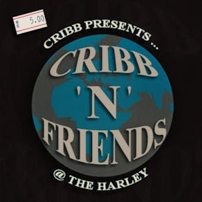 Cribb 'N' Friends @ The Harley