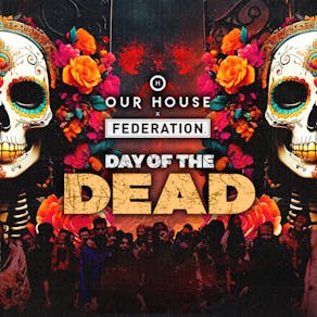 Our House x Federation Day of The Dead Halloween Party