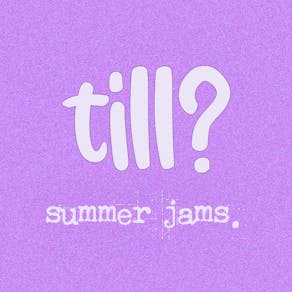 Till? presents Summer Jams. with Ryan Resso