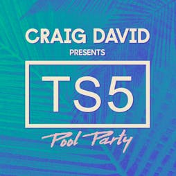 Craig David presents TS5 Tickets | Ibiza Rocks Hotel Sant Antoni De Portm  | Tue 21st May 2024 Lineup