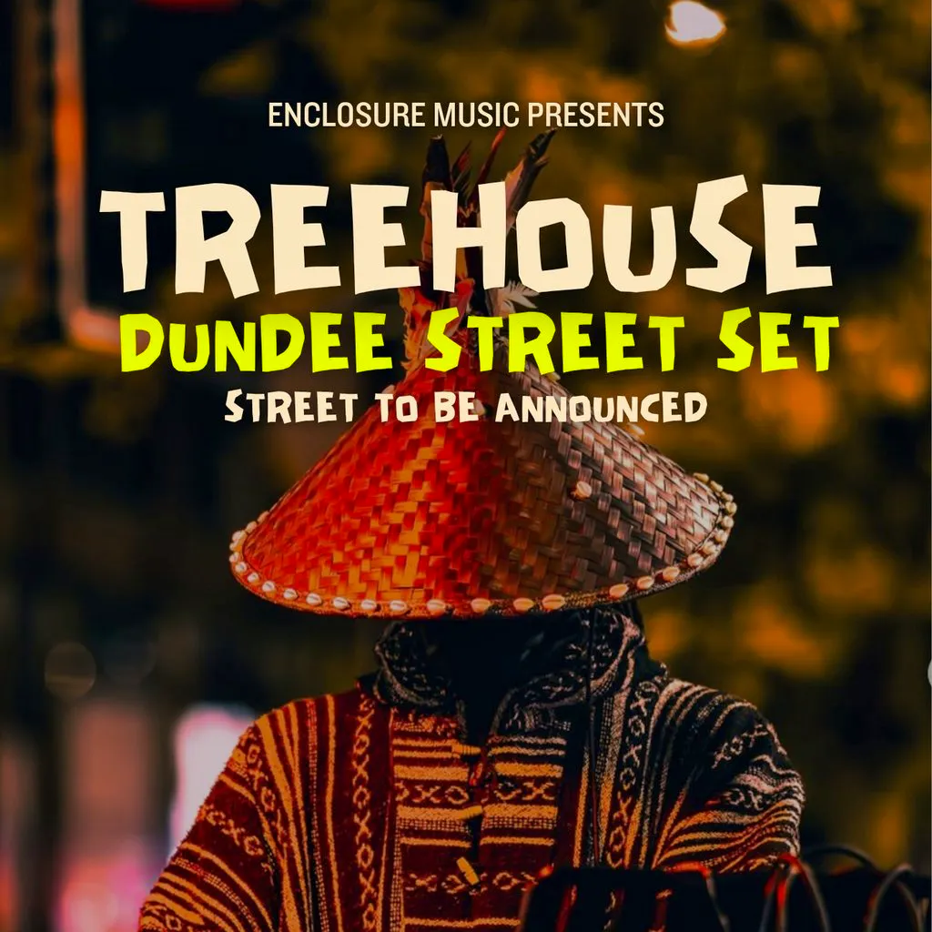 Enclosure Music presents: TREEHOUSE PART 1 - Street Set at TBA   DUNDEE