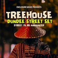 Enclosure Music presents: TREEHOUSE PART 1 - Street Set at TBA DUNDEE