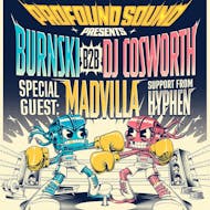 Profound Sound presents: Burnski b2b DJ Cosworth, MADVILLA & Hyp at World HQ