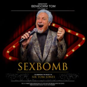 Sex Bomb- Celebrating The Music of Tom Jones