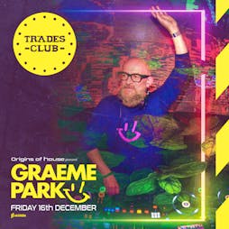 Graeme Park - 4hr Set Christmas Special Tickets | The Trades Club  Hebden Bridge  | Fri 16th December 2022 Lineup