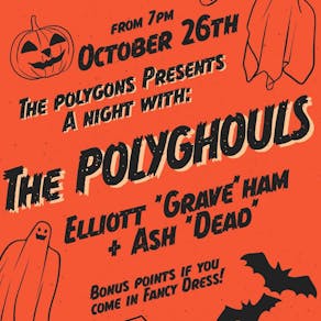 The Polygons Presents A Night With: THE POLYGHOULS