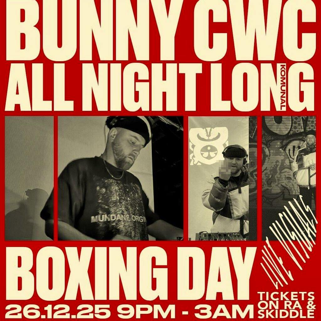 Bunny CWC All Night Long - Boxing Day at Komunal