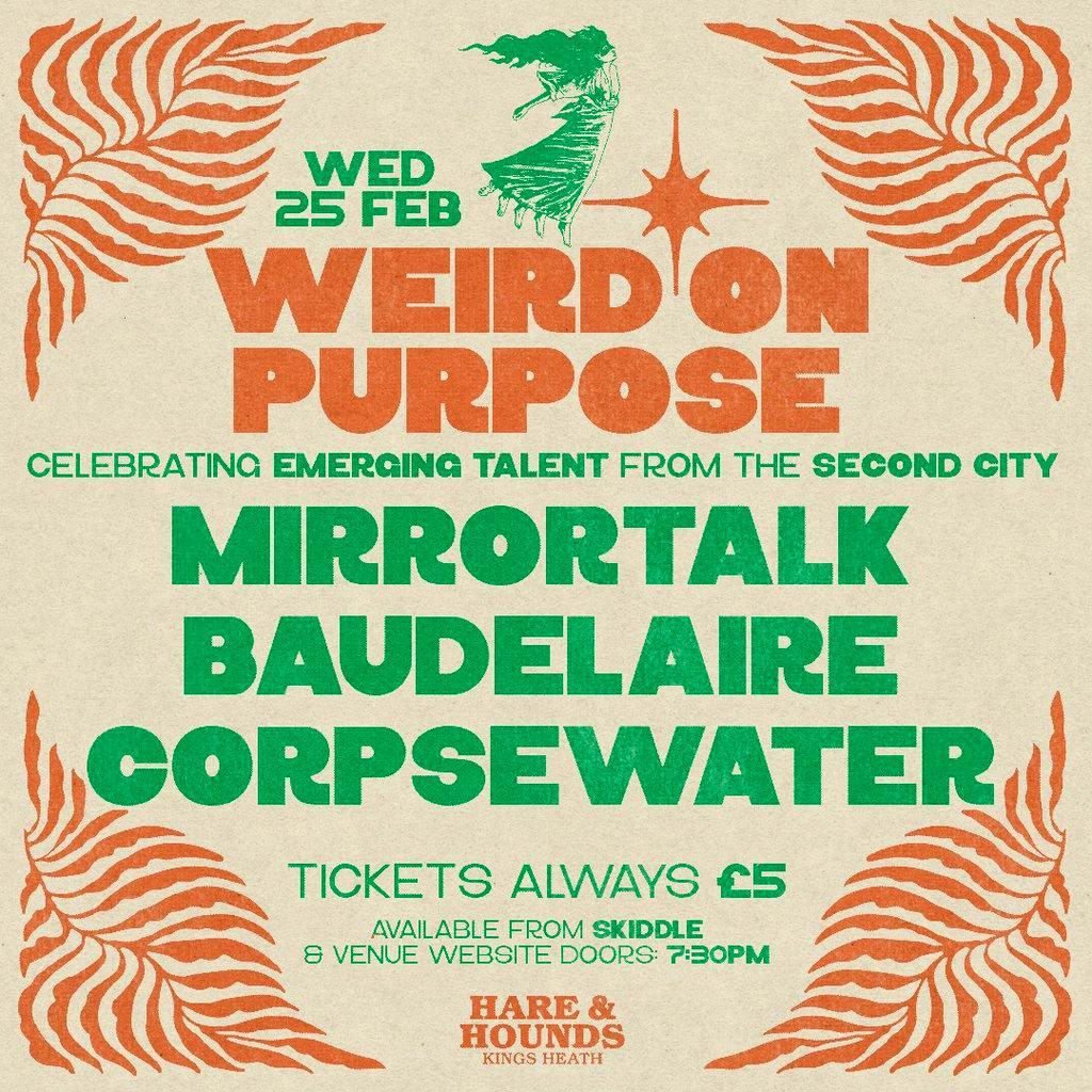 Weird On Purpose w/ Mirrortalk, Baudelaire & Corpsewater at Hare And Hounds Kings Heath