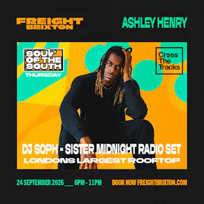 Ashley Henry - Freight Brixton Presents: Soul of the South